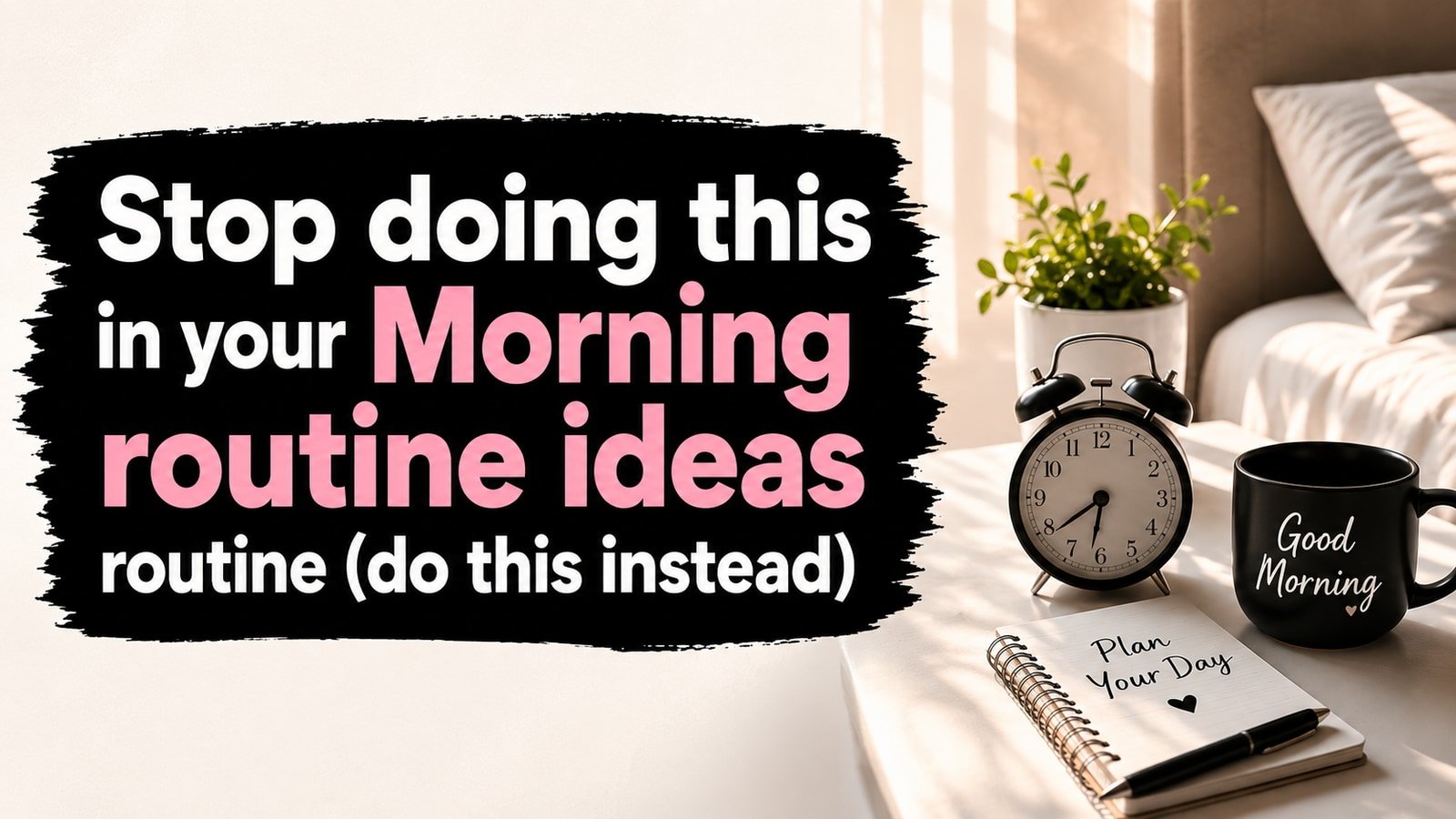 Stop doing this in your Morning routine ideas routine (do this instead)