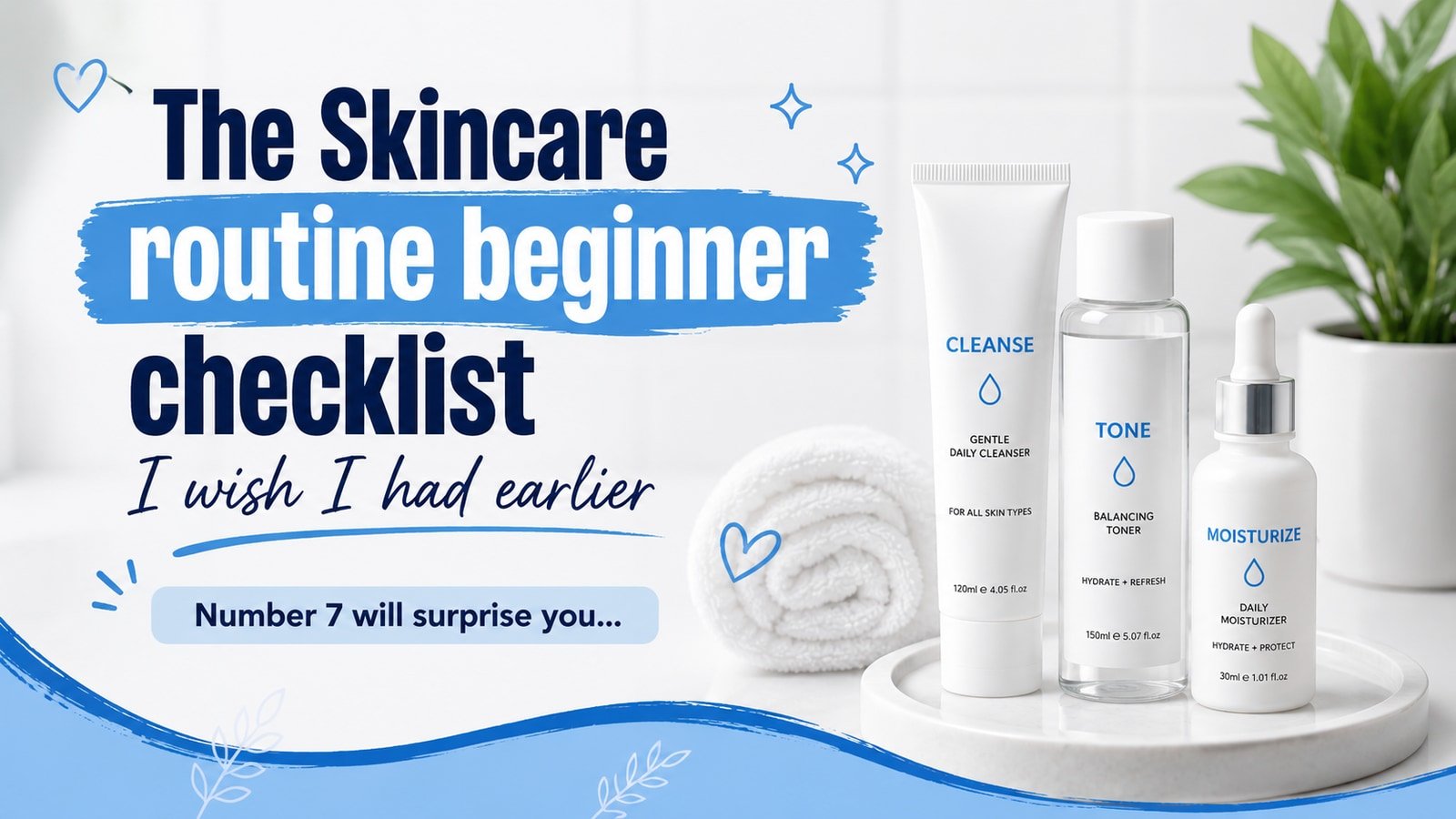 The Skincare routine beginner checklist I wish I had earlier